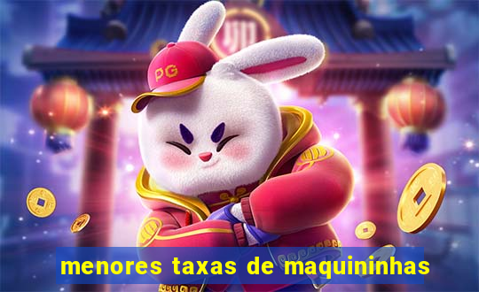 menores taxas de maquininhas